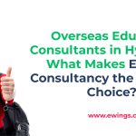 <strong>Overseas Education Consultants in Hyderabad: What Makes E Wings Consultancy the Preferred Choice?</strong> 
