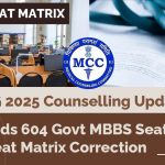 <strong>NEET UG 2025 Counselling Update: MCC Adds 604 Govt MBBS Seats After Seat Matrix Correction </strong>
