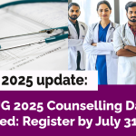 NEET UG 2025 Counselling Dates Extended: Register by July 31st