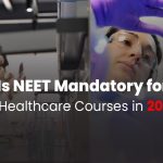 <strong>Is NEET Mandatory for Allied and Healthcare Courses in 2026 – 2027? </strong>